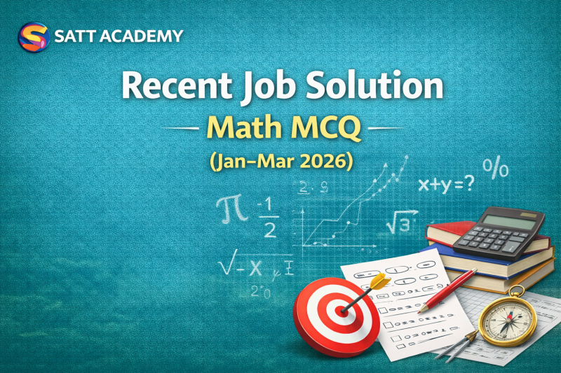 Recent Job Solution Math MCQ (Jan–Mar 2026) | ২০২৬ সালের জানুয়ারি থেকে মার্চ পর্যন্ত অনুষ্ঠিত বিভিন্ন সরকারি চাকরি পরীক্ষার গণিত MCQ প্রশ্ন ও নির্ভুল সমাধান